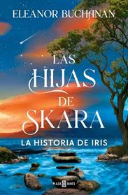 HISTORIA DE IRIS, LAS HIJAS DE SKARA. LA  | 9788401038457 | BUCHANAN, ELEANOR