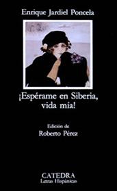 ESPERAME EN SIBERIA, VIDA MIA | 9788437609553 | JARDIEL PONCELA, ENRIQUE
