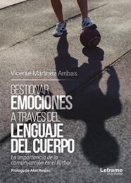 GESTIONAR EMOCIONES A TRAVES DEL LENGUAJE DEL CUERPO | 9788417499006 | MARTINEZ ARRIBAS, VICENTE