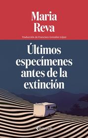 ÚLTIMOS ESPECIMENES ANTES DE LA EXTINCION | 9791388111068 | REVA, MARIA