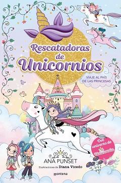 VIAJE AL PAIS DE LAS PRINCESAS, RESCATADORAS DE UNICORNIOS  | 9788418594311 | PUNSET, ANA
