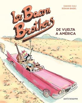 BACON BROTHERS DE VUELTA A AMERICA, LOS  | 9788467931549 | CALI, DAVIDE / BADEL, RONAN
