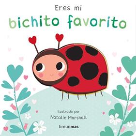 ERES MI BICHITO FAVORITO. LIBRO DE CARTÓN CON TROQUELES | 9788408291213 | MARSHALL, NATALIE  / EDWARDS, NICOLA