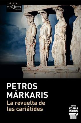 REVUELTA DE LAS CARIATIDES, LA | 9788411075992 | MARKARIS, PETROS