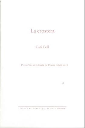 CROSTERA, LA (PREMI VILA DE LLOSETA DE POESIA INEDIT 2018) | 9788416416417 | COLL, CATI 