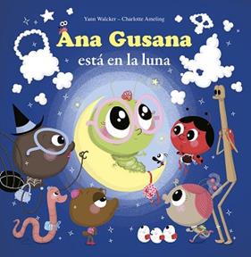 ANA GUSANA ESTA EN LA LUNA | 9788415807742 | AMELING, CHARLOTTE