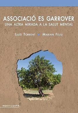 ASSOCIACIO ES GARROVER UNA ALTRA MIRADA A LA SALUT MENTAL | 9788416163465 | TORRENT, LLUIS / FELIU, MARIAN