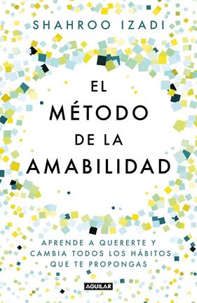 METODO DE LA AMABILIDAD, EL | 9788403519770 | IZADI, SHAHROO