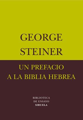 PREFACIO A LA BIBLIA HEBREA  | 9788478448067 | STEINER, GEORGE