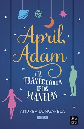 APRIL ADAM Y LA TRAYECTORIA DE LOS PLANETAS | 9788408201298 | LONGARELA, ANDREA