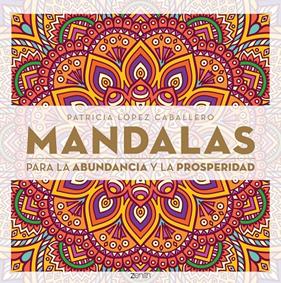 MANDALAS PARA LA ABUDANCIA Y LA PROSPERIDAD | 9788408165576 | LOPEZ CABALLERO, PATRICIA 