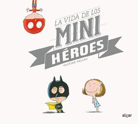 VIDA DE LOS MINIHEROES, LA | 9788491420910 | TALLEC, OLIVIER