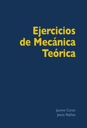 EJERCICIOS DE MECANICA TEORICA | 9788483843383 | CAROT, JAUME; IBAÑEZ, JESUS