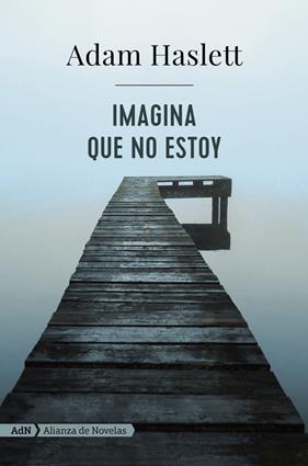 IMAGINA QUE NO ESTOY  | 9788491046974 | HASLETT, ADAM