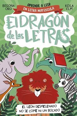 DRAGON DE LAS LETRAS 2, EL  EL LEON DESMELENADO NO SE COME NI UN BOCADO | 9788448863753 | ORO, BEGOÑA