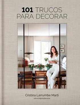 101 TRUCOS PARA DECORAR | 9788419466969 | CRISTINA LARRUMBE MARTI (@TRUCOSPARADECORAR)