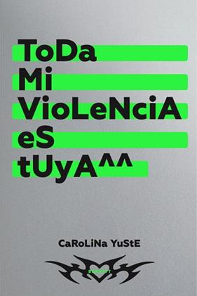 TODA MI VIOLENCIA ES TUYA | 9788418690600 | YUSTE, CAROLINA