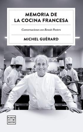 MEMORIA DE LA COCINA FRANCESA | 9788408303527 | GUERARD, MICHEL