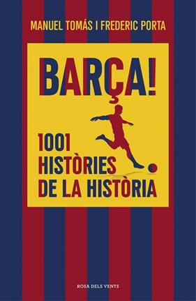 BARÇA  1001 HISTORIES DE LA HISTORIA | 9791387653835 | TOMAS, MANUEL / PORTA, FREDERIC