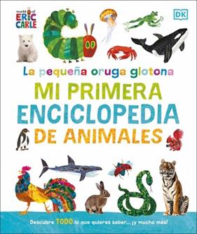 PEQUEÑA ORUGA GLOTONA, LA   MI PRIMERA ENCICLOPEDIA DE ANIMALES | 9780241752890 | CARLE, ERIC
