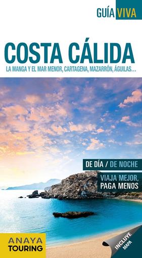 COSTA CALIDA. LA MANGA Y EL MAR MENOR, CARTAGENA, MAZARRON,AGUILAS  GUIA VIVA - ESPAÑA | 9788499359328