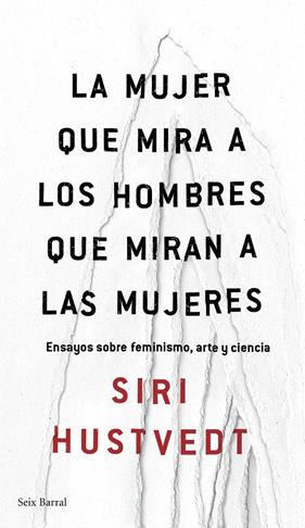 MUJER QUE MIRA A LOS HOMBRES QUE MIRAN A LAS MUJERES, LA  | 9788432232244 | HUSTVEDT, SIRI 