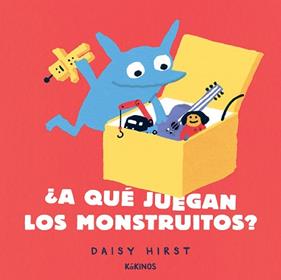 A QUE JUEGAN LOS MONSTRUITOS | 9788417742911 | HIRST, DAISY