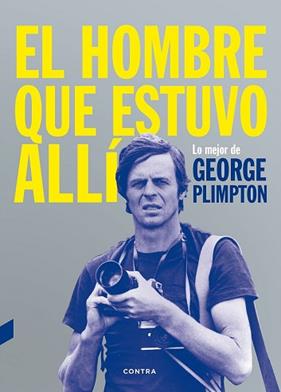 HOMBRE QUE ESTUVO ALLI, EL  | 9788494403347 | PLIMPTON, GEORGE