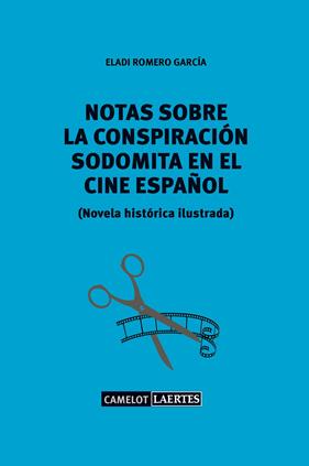 NOTAS SOBRE UNA CONSPIRACION SODOMITA EN EL CINE ESPAÑOL | 9788416783687 | ROMERO GARCIA, ELADI