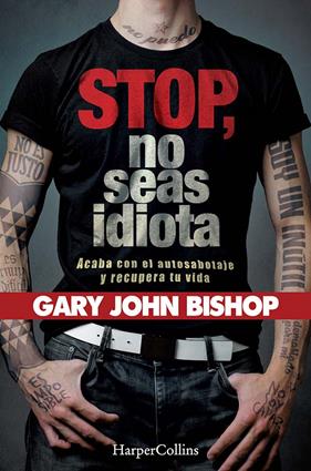 STOP NO SEAS IDIOTA | 9788491394341 | JOHN BISHOP, GARY