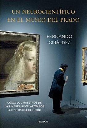 UN NEUROCIENTIFICO EN EL MUSEO DEL PRADO | 9788449343667 | GIRALDEZ, FERNANDO