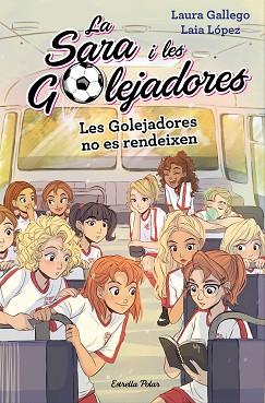 GOLEJADORES NO ES RENDEIXEN, LES | 9788491378631 | GALLEGO, LAURA / LOPEZ, LAIA