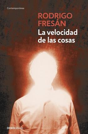 VELOCIDAD DE LAS COSAS, LA | 9788499896953 | FRESAN, RODRIGO