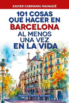 101 COSAS QUE HACER EN BARCELONA AL MENOS UNA VEZ EN LA VIDA | 9791388015724 | CARMANIU MAINADE, XAVIER