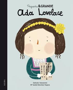 PEQUEÑA & GRANDE ADA LOVELACE | 9788490653548 | SANCHEZ VEGARA, Mª ISABEL