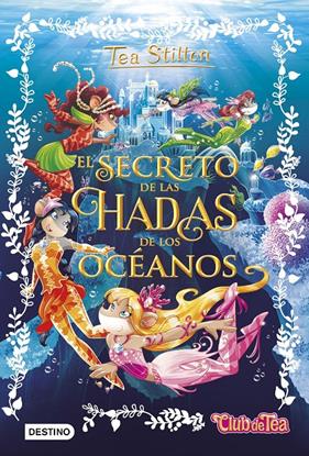SECRETO DE LAS HADAS DE LOS OCEANOS, EL  | 9788408161325 | STILTON, TEA 