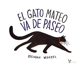 GATO MATEO VA DE PASEO, EL | 9788469605141 | WENZEL, BRENDAN