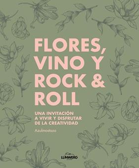 FLORES, VINO Y ROCK & ROLL | 9788410378667 | AZULMOSTAZA