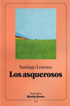 ASQUEROSOS, LOS     COLECCION NARRATIVA BLACKIE BOOKS | 9791388154744 | LORENZO, SANTIAGO