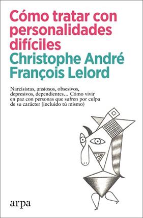 COMO TRATAR CON PERSONALIDADES DIFICILES | 9788418741456 | ANDRE, CHRISTOPHE / LELORD, FRANÇOIS