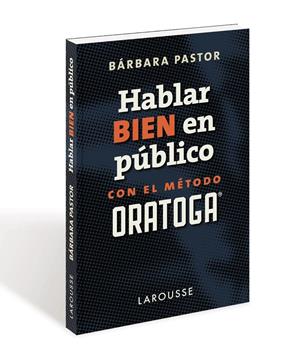 HABLAR BIEN EN PUBLICO CON EL METODO ORATOGA | 9788417273170 | PASTOR ARTIGUES, BARBARA