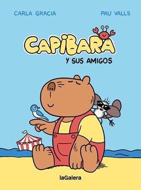 CAPIBARA Y SUS AMIGOS | 9788424674427 | GRACIA MERCADE, CARLA