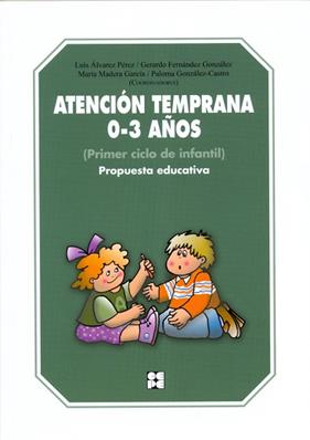 ATENCIONN TEMPRANA 0-3 AÑOS  PROPUESTA EDUCATIVA | 9788478698172 | FERNANDEZ GONZALEZ, GERARDO MANUEL LEZ/ALVAREZ PEREZ, LUIS/GONZÁLEZ-CASTRO, PALOMA/MADERA GARCÍA, MA