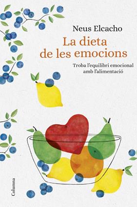 DIETA DE LES EMOCIONS, LA  | 9788466423380 | ELCACHO ROVIRA, NEUS