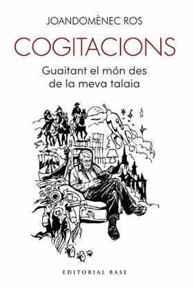 COGITACIONS. GUAITANT EL MON DES DE LA MEVA TALAIA | 9788410131682 | ROS, JOANDOMENEC