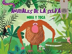 ANIMALES DE LA SELVA MIRA Y TOCA | 9789463546058 | AA.VV.