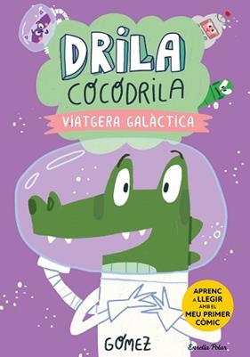 DRILA COCODRILA 4 VIATGERA GALACTICA. APRENC A LLEGIR | 9788413897240 | GOMEZ