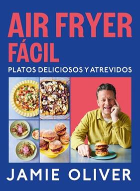 AIR FRYER FACIL  PLATOS DELICIOSOS Y ATREVIDOS | 9788425369858 | OLIVER, JAMIE