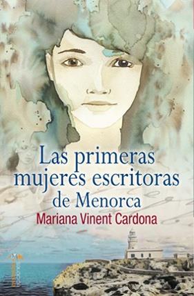 PRIMERAS MUJERES ESCRITORAS DE MENORCA, LAS | 9788417980641 | VINENT CARDONA, MARIANA