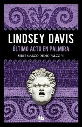 ULTIMO ACTO EN PALMIRA (SERIE MARCO DIDIO FALCO 6) | 9788490708286 | DAVIS, LINDSEY